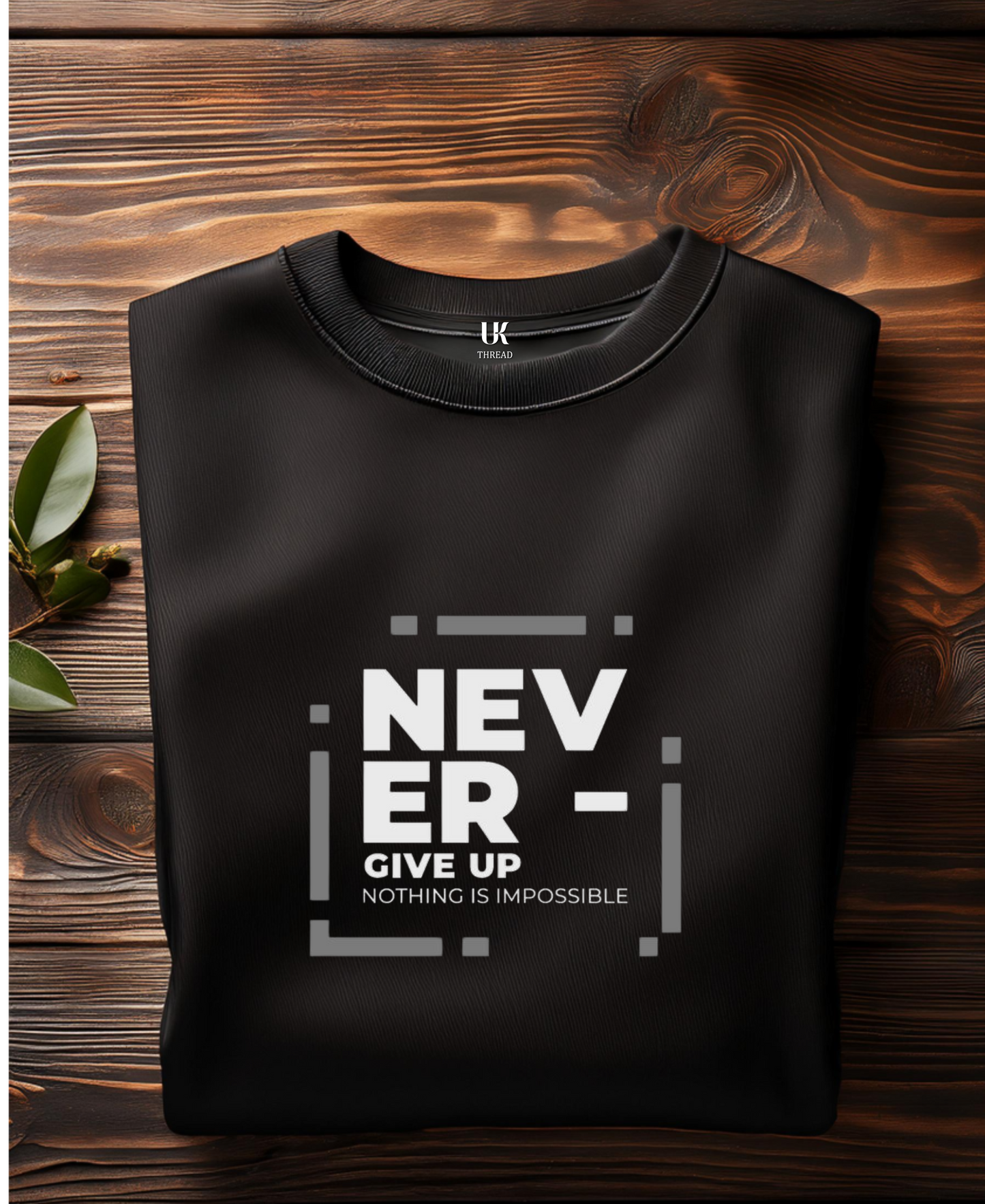 NEVER GIVE UP